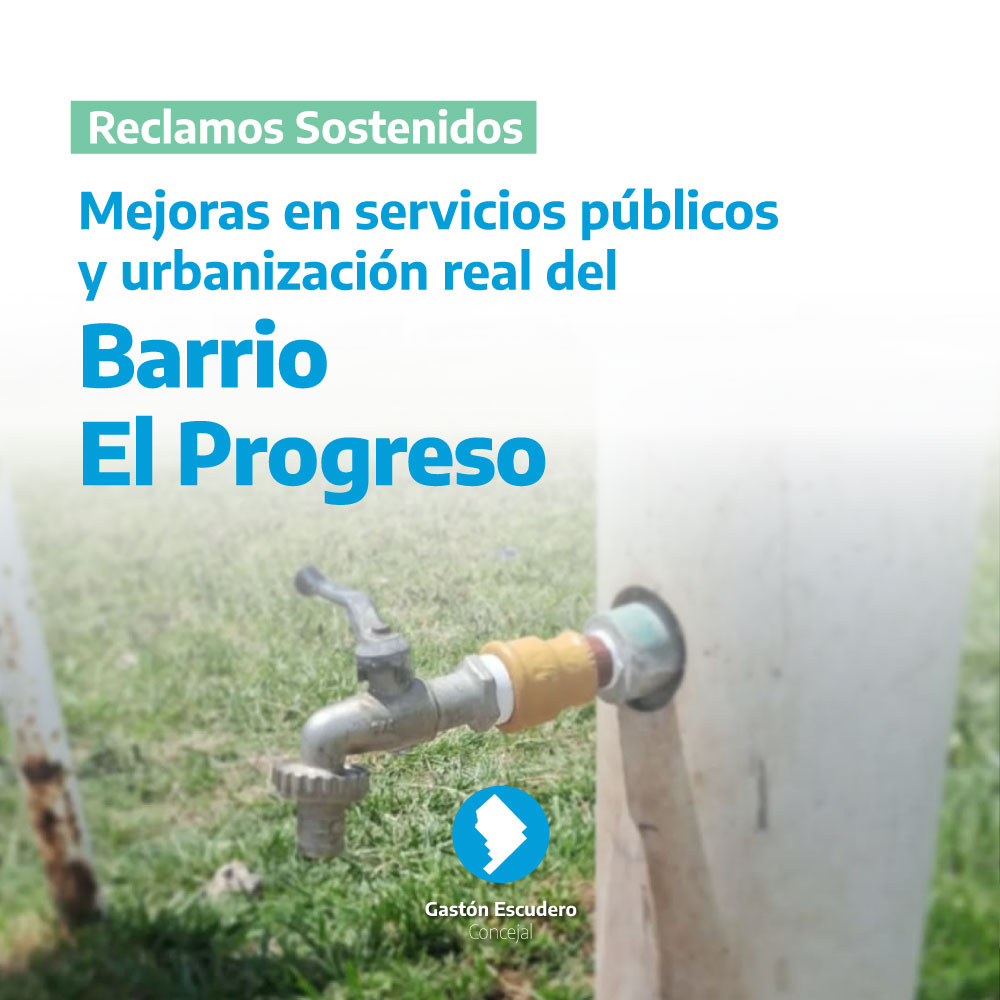 Barrio El Progreso: cuatro años de trabajo legislativo, gestiones y reclamos sostenidos para mejorar las condiciones de vida