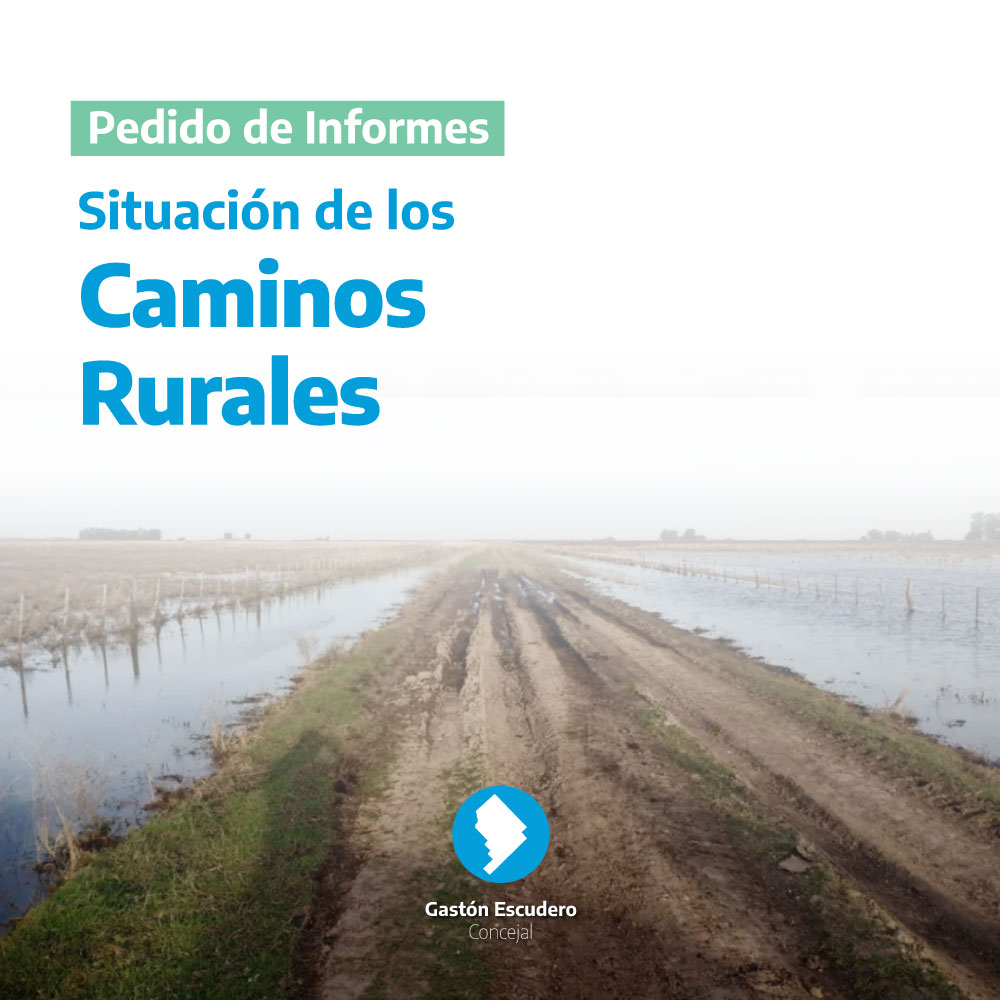 Pedido de informes por la situación de los caminos rurales: Escudero planteó un problema estructural que el clima dejó en evidencia